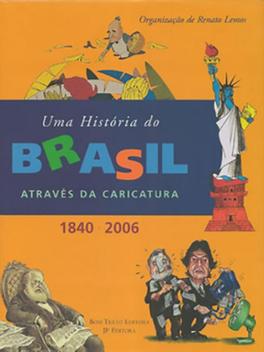 História do Brasil Através da Caricatura Uma MAUAD PROMOÇÕES