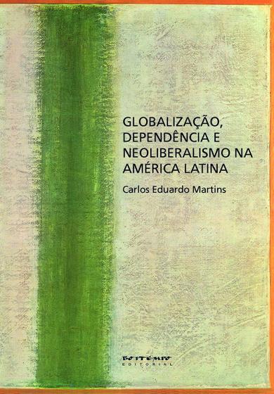 Livro Globaliza O Depend Ncia E Neoliberalismo Na Am Rica Latina