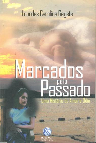 Marcados Pelo Passado Uma Hist Ria De Amor E Dio Mundo Maior