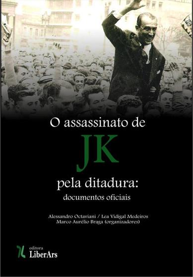 O Assassinato De JK Pela Ditadura Documentos Oficiais Livros De