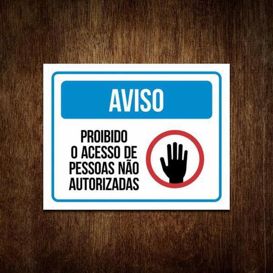 Placa Aviso Proibido Acesso De Pessoas Não Autorizadas 27X35 Sinalizo