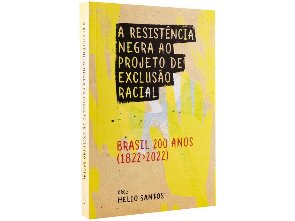 Livro A Resistência Negra ao Projeto de Exclusão Racial - Brasil 200 anos (1822-2022) Helio Santos - 2