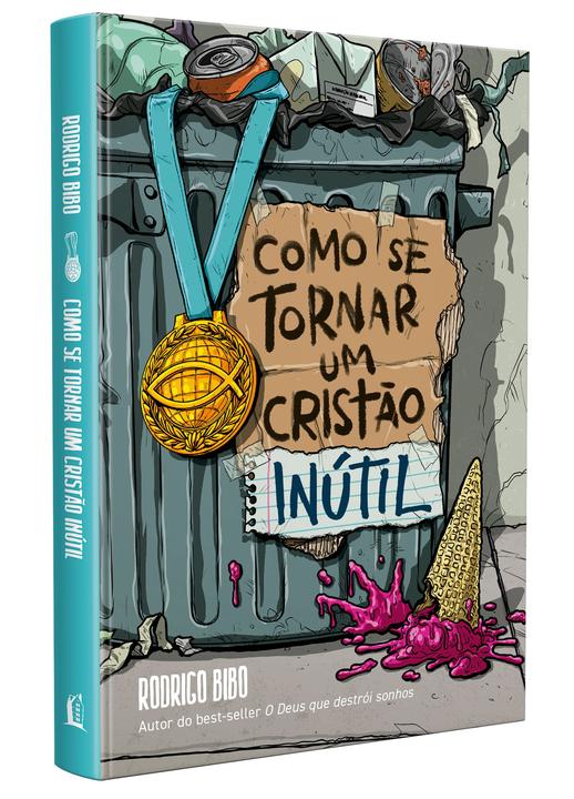 Livro - Como se tornar um cristão inútil – Do mesmo autor de “O Deus que destrói sonhos” - 1