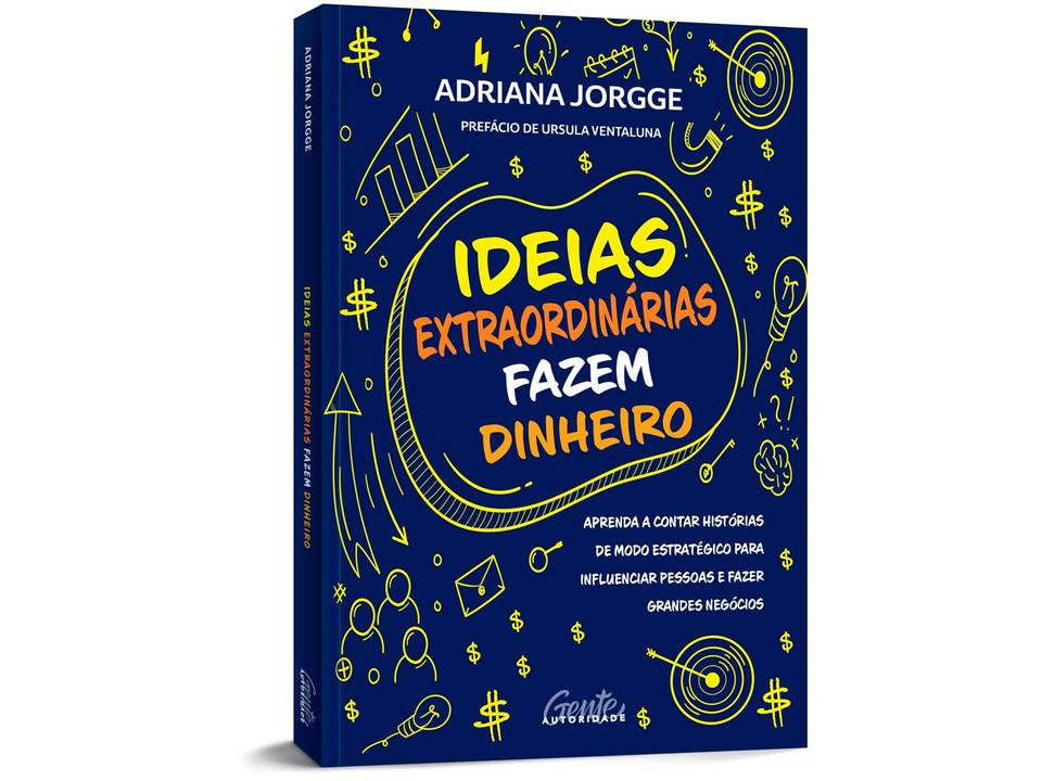 Livro Ideias Extraordinárias Fazem Dinheiro Adriana Jorgge - 1