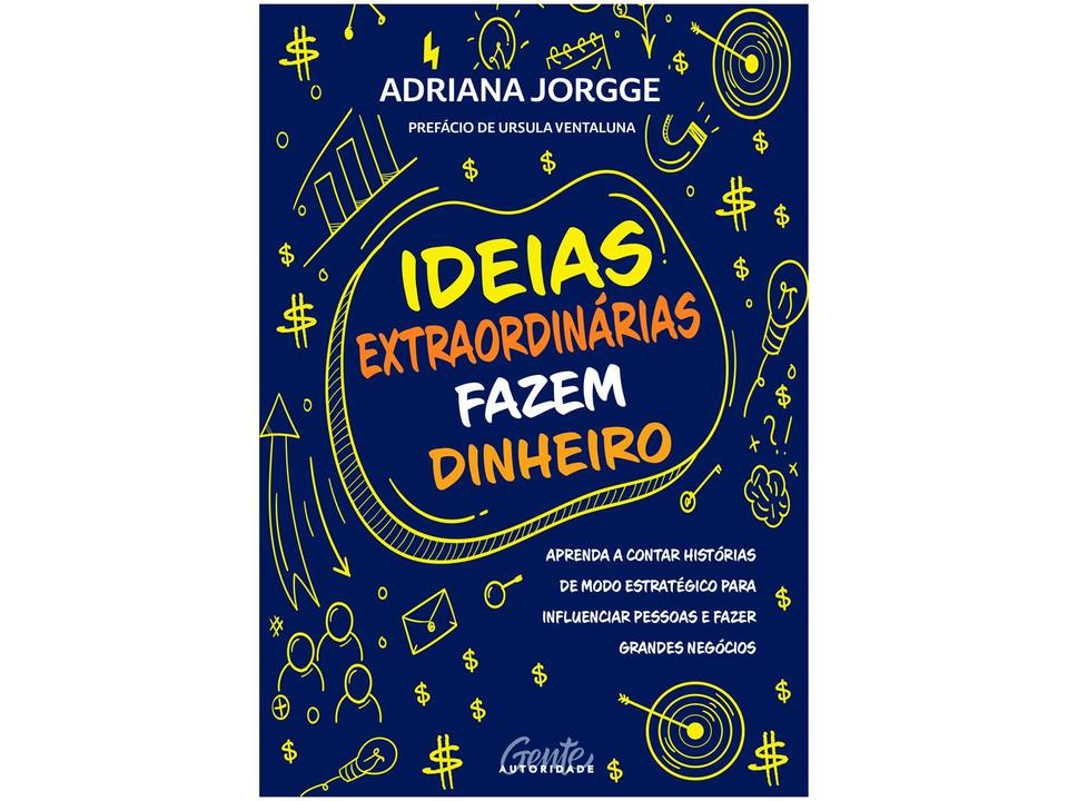 Livro Ideias Extraordinárias Fazem Dinheiro Adriana Jorgge