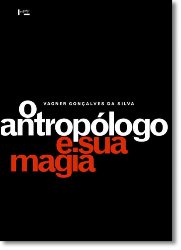 Antropólogo E Sua Magia, O: Trabalho De Campo E Texto Etnográfico Nas ...