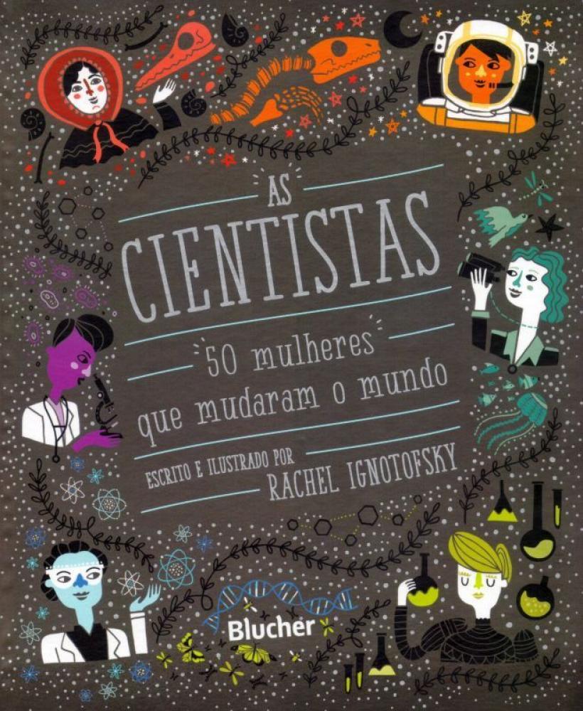 As Cientistas. 50 Mulheres Que Mudaram O Mundo Edgard blücher Livros de Administração
