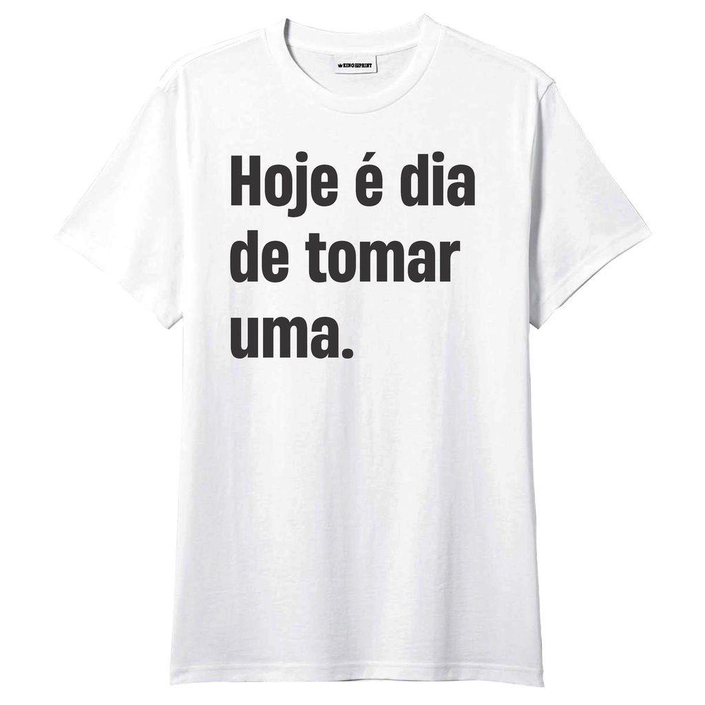 Camiseta Hoje É Dia De Tomar Uma Frases Engraçadas - King of Print -  Camiseta Feminina - Magazine Luiza