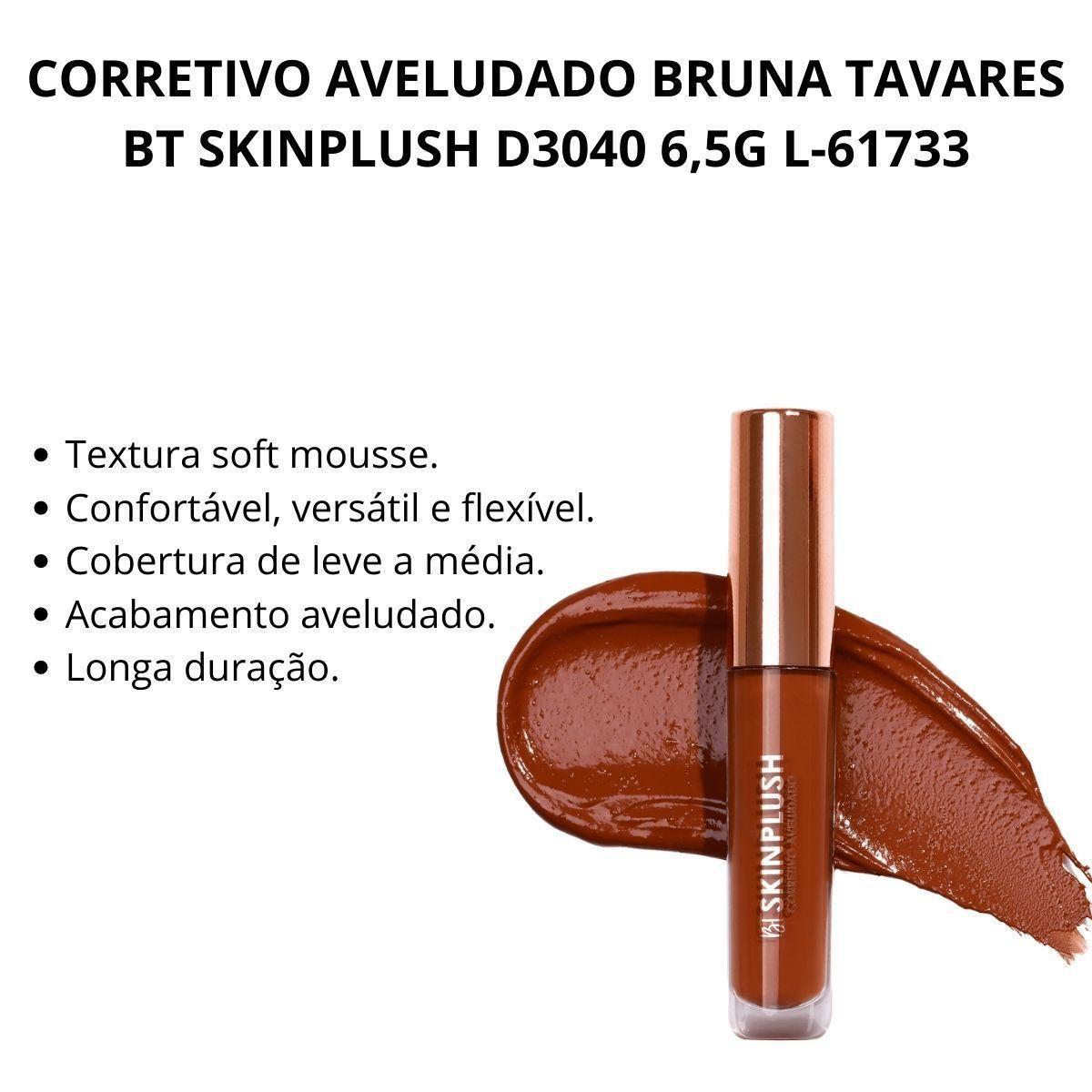 Corretivo Aveludado Bruna Tavares Bt Skinplush D3040 6,5G Corretivo Aveludado Bruna Tavares Bt Skinplush D3040 6,5G