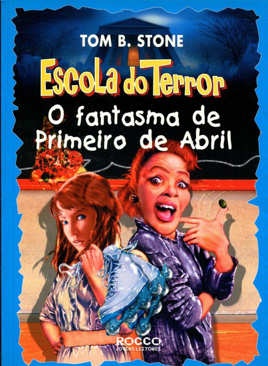Escola Do Terror O Fantasma De Primeiro De Abril Rocco Livros De Literatura Infantil Magazine Luiza