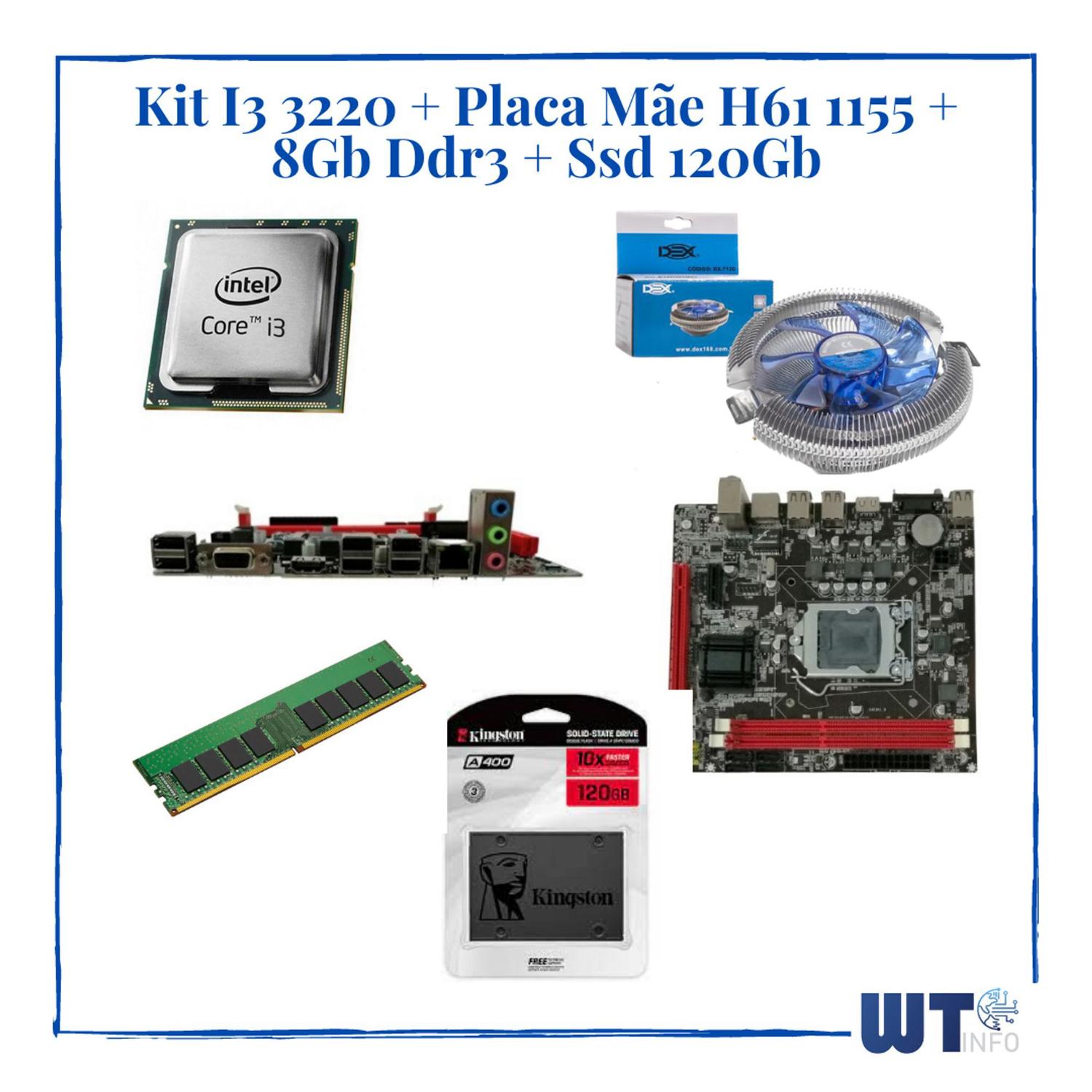 Kit I3 3220 + Placa Mãe H61 1155 + 8 Gb Ddr3 + Cooler + Ssd 120Gb - WT INFO  - Peças para Computador e Notebook - Magazine Luiza