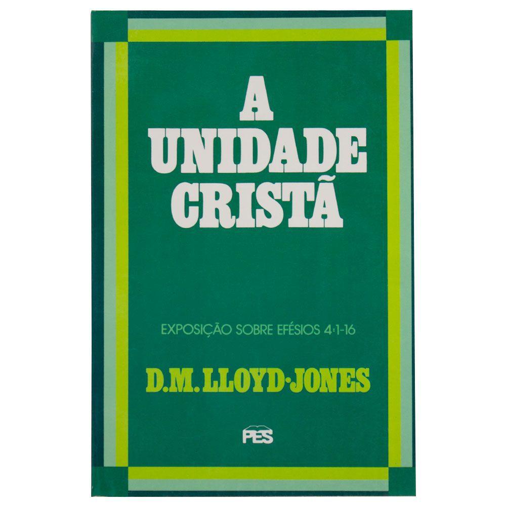 Livro A Unidade Crista Exposicao Efesios 4 1 16 Volume 4 Martyn Lloyd Jones Outros Livros Magazine Luiza