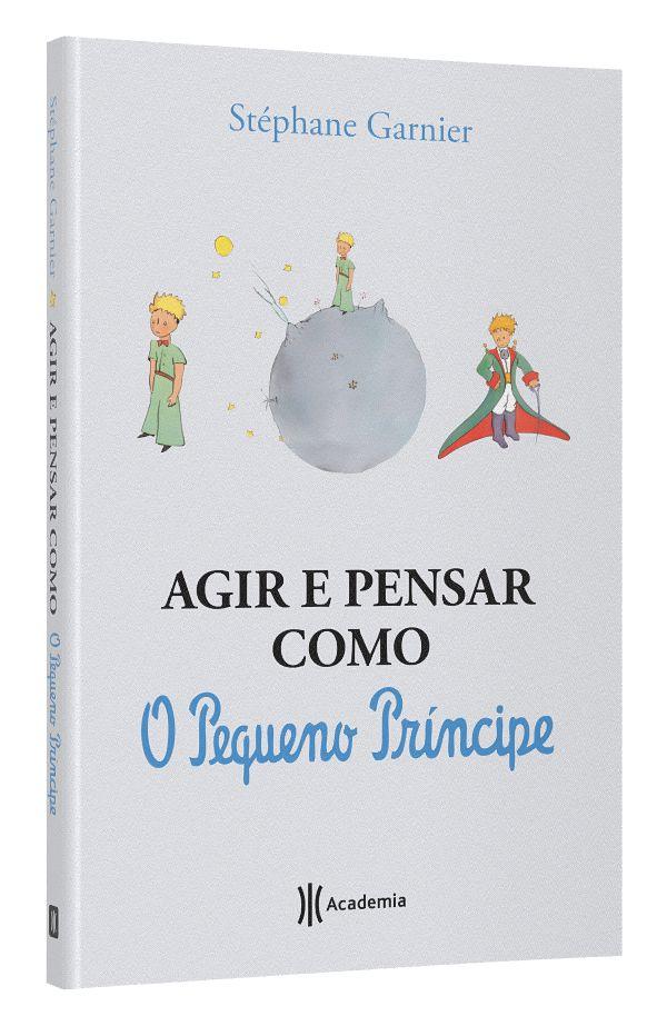 Livro - Agir e pensar como o Pequeno Príncipe