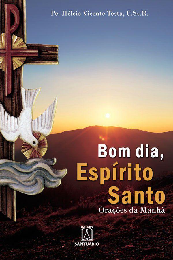 Livro - Bom dia, Espírito Santo - Livros de Religião - Magazine Luiza Livro - Bom dia, Espírito Santo - Livros de Religião - Magazine Luiza