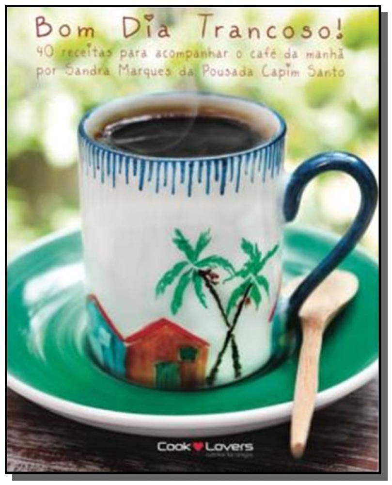 Livro - Bom Dia Trancoso!: 40 Receitas Para Acompanhar o Café da Manhã -  Sandra Marques - Editora Cooklovers - Livros de Receitas - Magazine Luiza