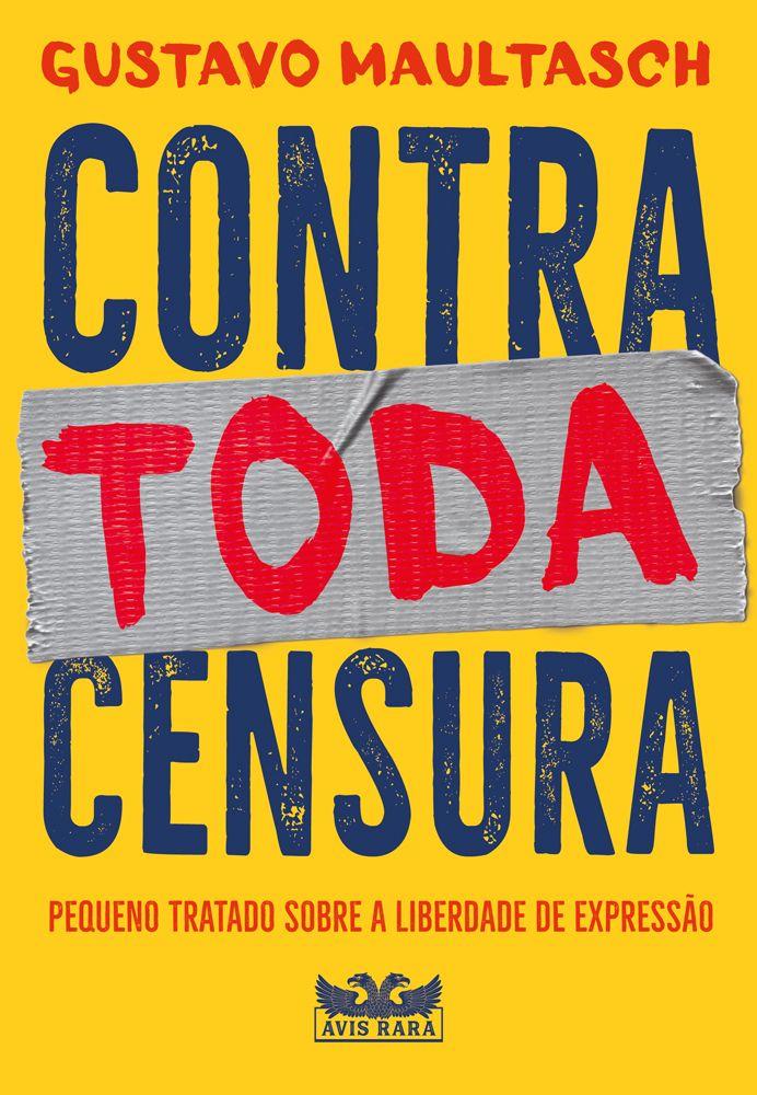 Livro - Contra toda censura - Pequeno tratado sobre a liberdade de expressão