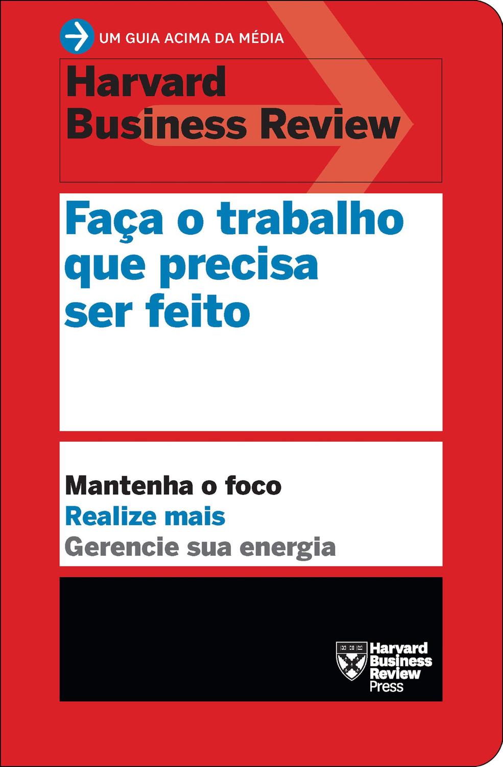 Livro - Faça o trabalho que precisa ser feito (Um guia acima da média - HBR)
