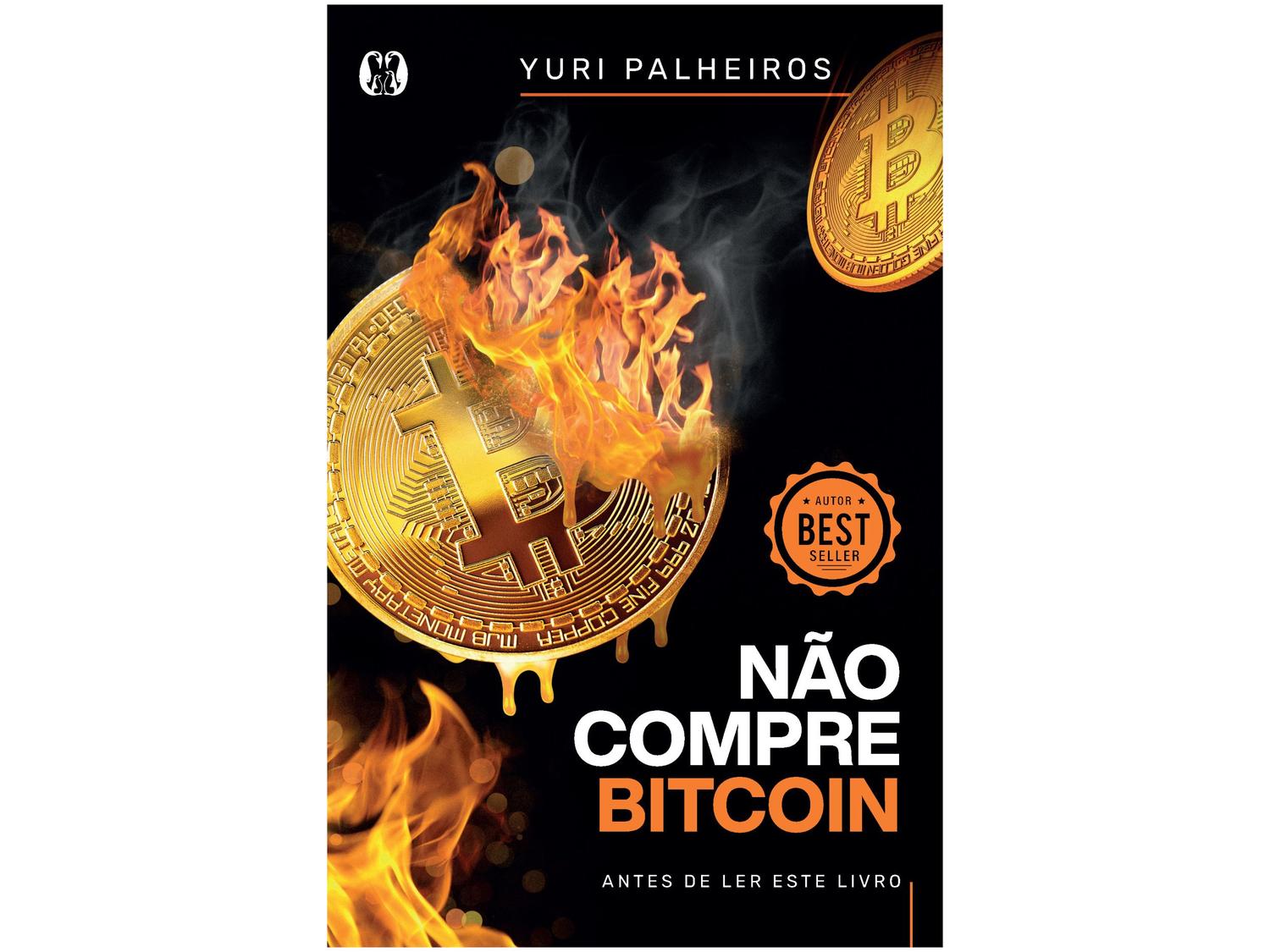 Livro Não Compre Bitcoin - Antes de Ler este Livro Yuri Palheiros