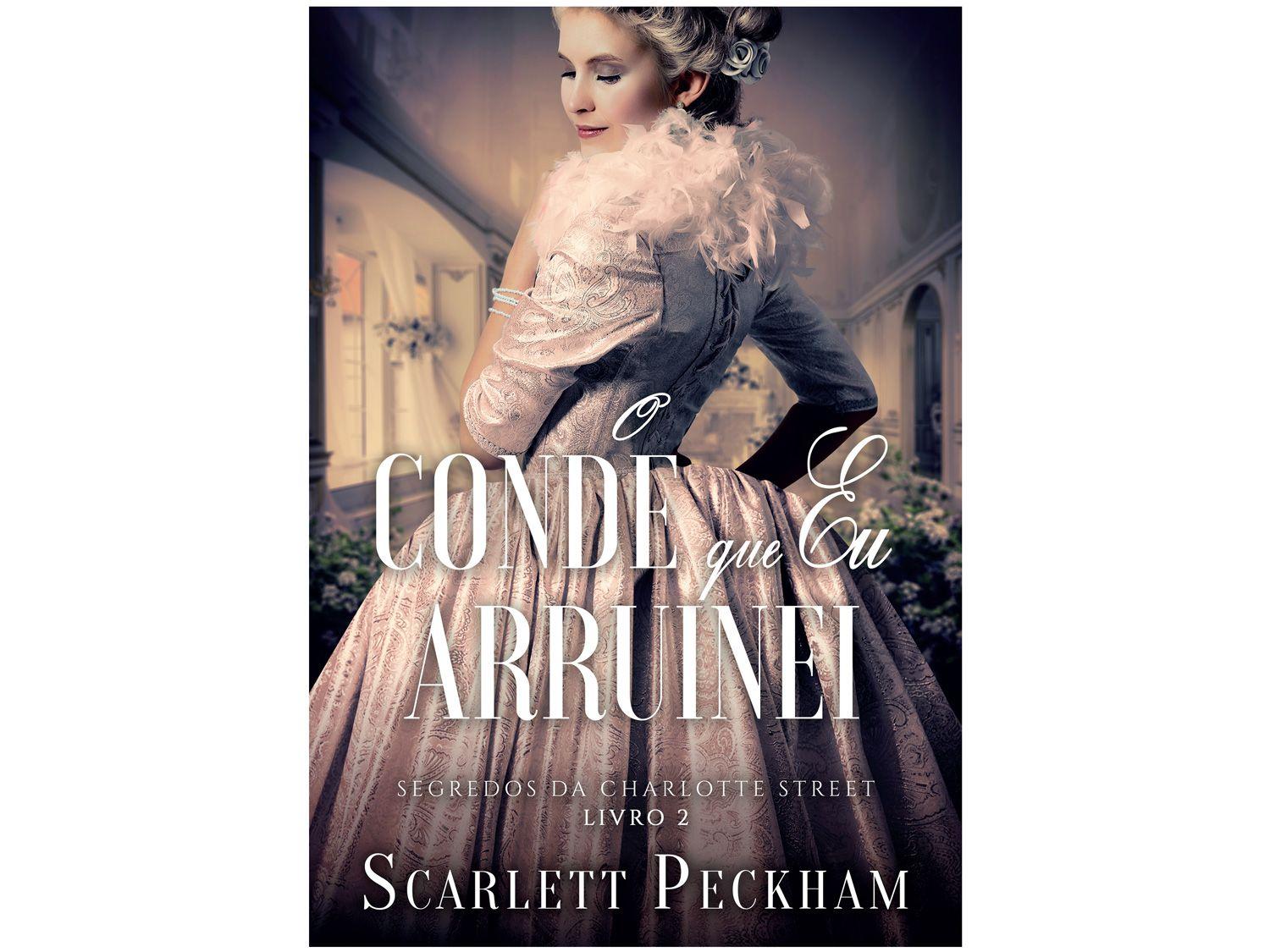 Livro O Conde que eu Arruinei Segredos da Charlotte Street – Livro 2 Scarlett Peckham