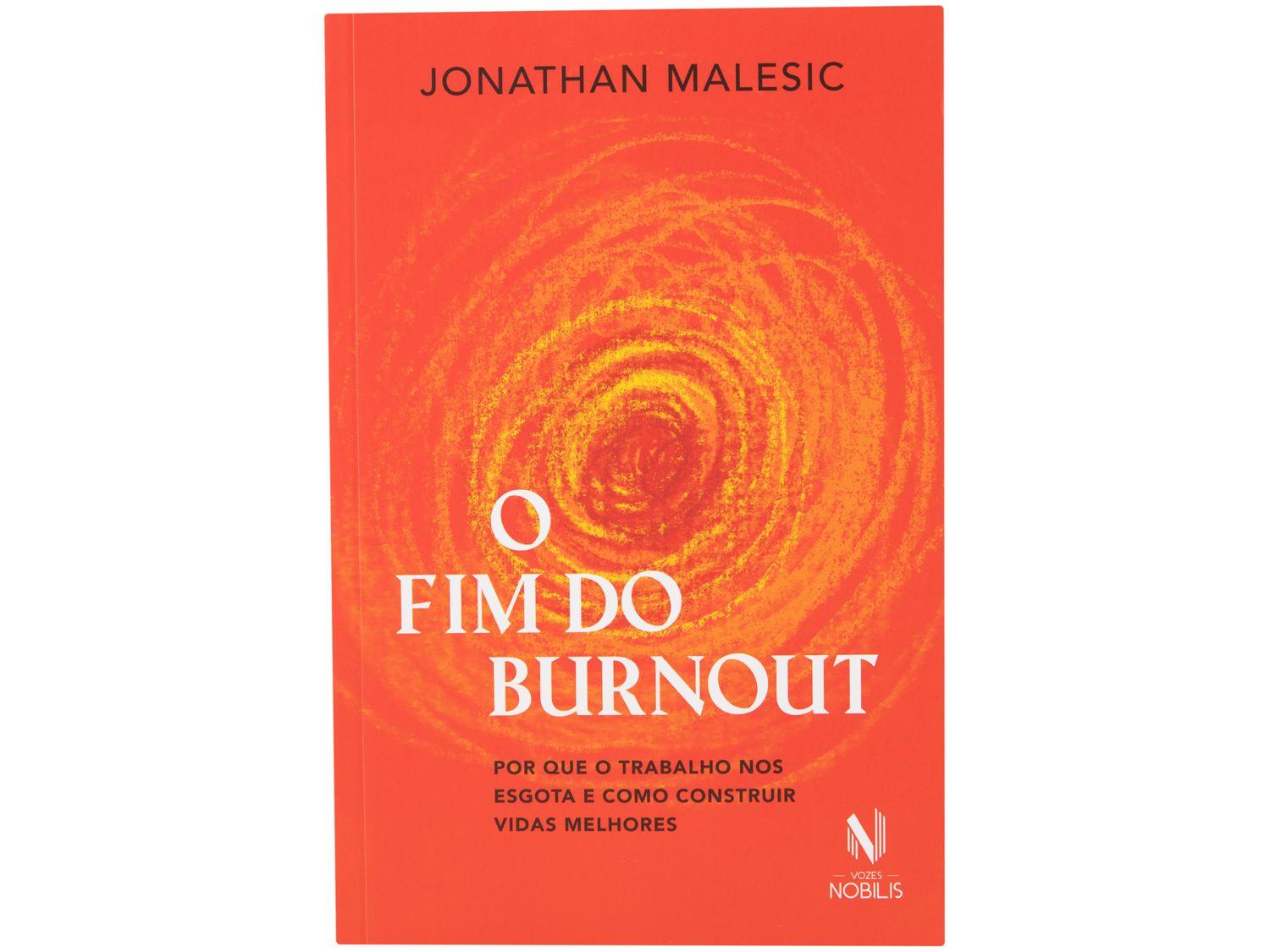 Livro O Fim do Burnout Jonathan Malesic