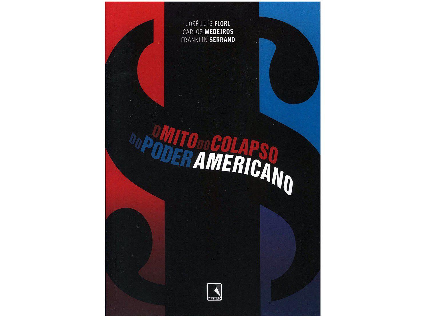 Livro O Mito do Colapso do Poder Americano - José Luis Fiori Carlos  Medeiros Franklin Serrano, Shopping