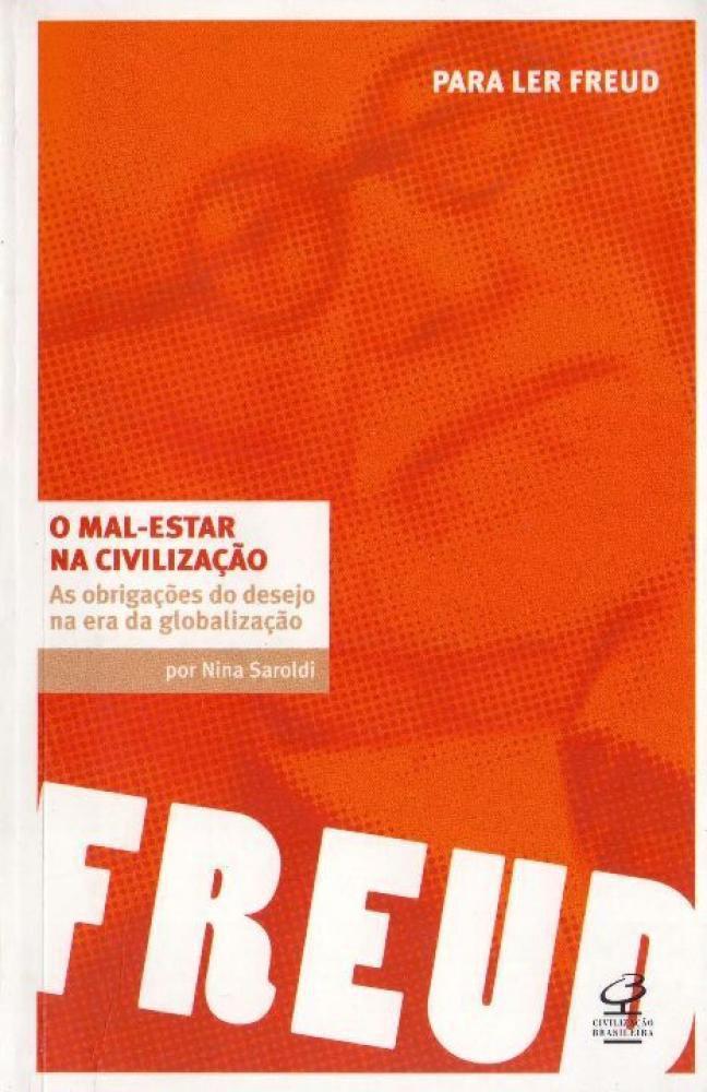 Mal-Estar na Civilização, O - As Obrigações do Desejo na Era da ...
