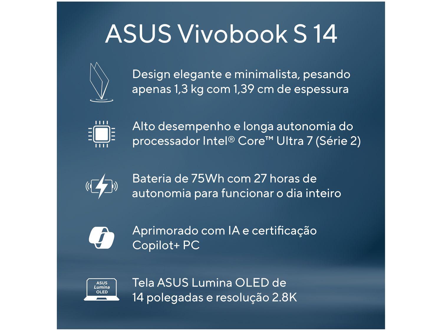 Notebook ASUS Vivobook S 14 Intel Core Ultra 7 16GB RAM 512GB SSD 14" Windows 11 - S5406SA-PP218W