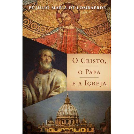 O Cristo, o Papa e a Igreja - Padre Júlio Maria De Lombaerde - - Livros de  Religião - Magazine Luiza