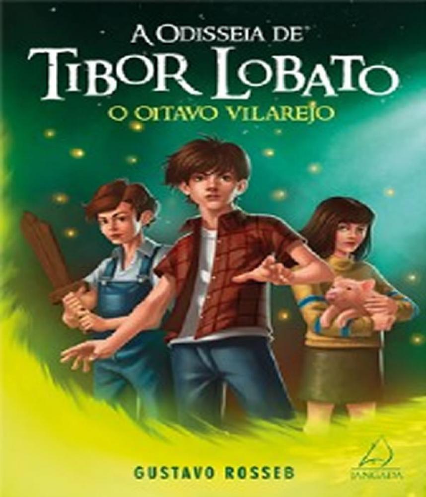 Odisseia De Tibor Lobato A O Oitavo Vilarejo Jangada Livros De Literatura Infantil Magazine Luiza