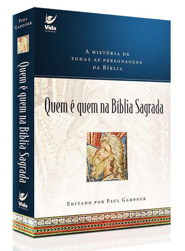 Quem É Quem Na Bíblia Sagrada Paul Gardner Edição Especial - Bíblia ...