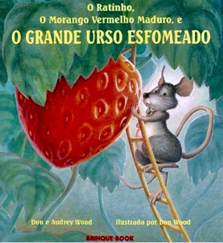 Ratinho, o morango vermelho maduro e o grande urso esfomeado - Brinque Book  - Livros de Literatura Infantil - Magazine Luiza