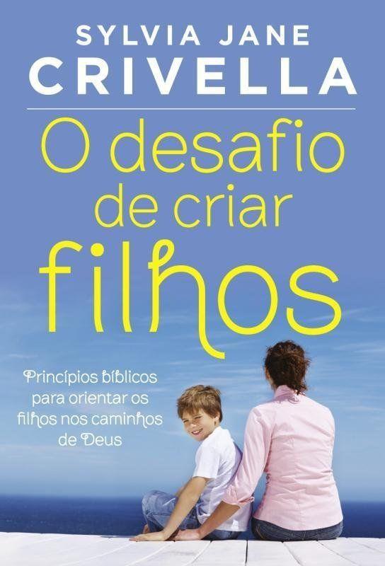 O Desafio De Criar Filhos - Thomas Nelson Brasil