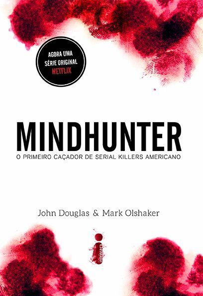 Mindhunter - O primeiro caçador de serial killers americano
