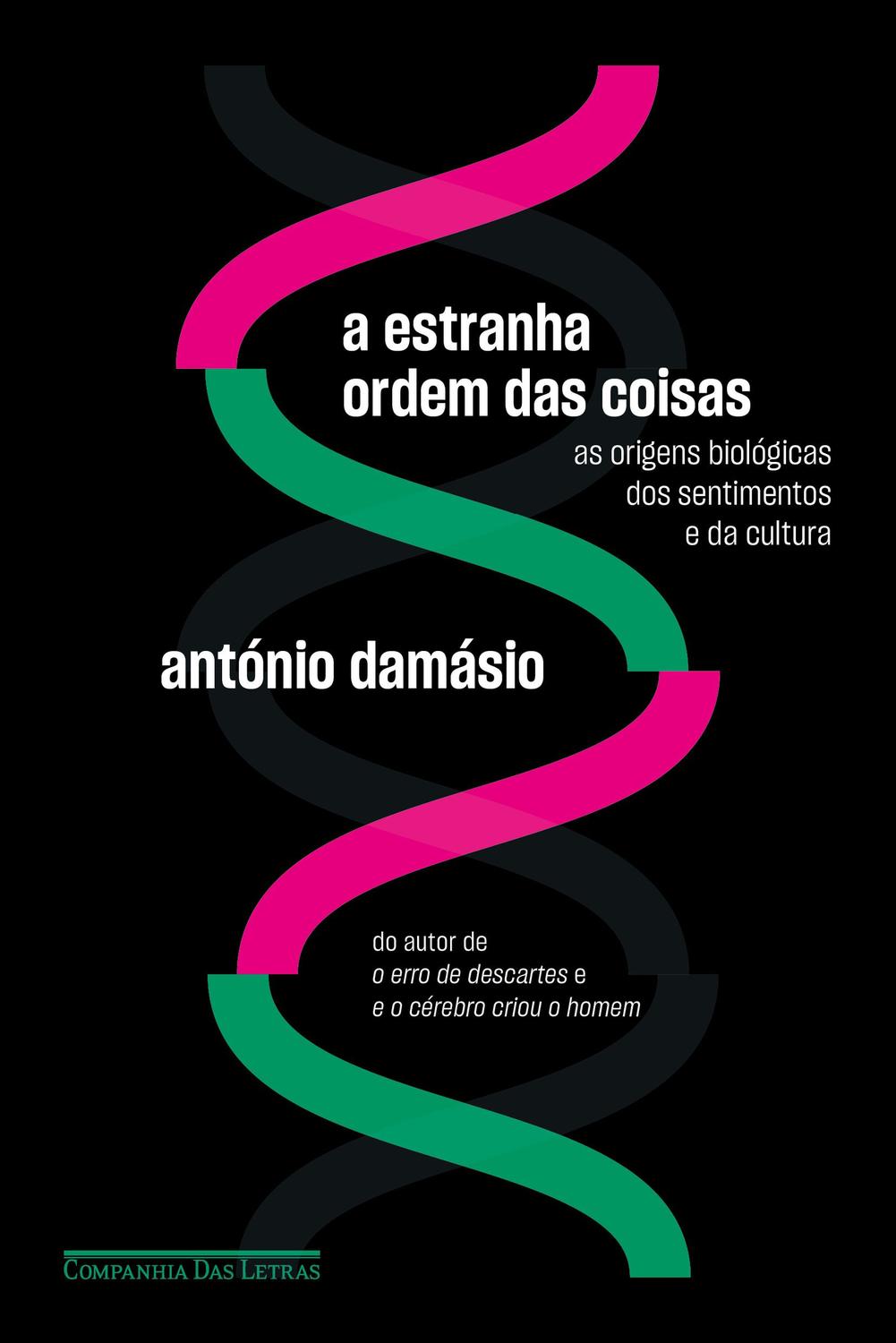 A estranha ordem das coisas - As origens biológicas dos sentimentos e da cultura