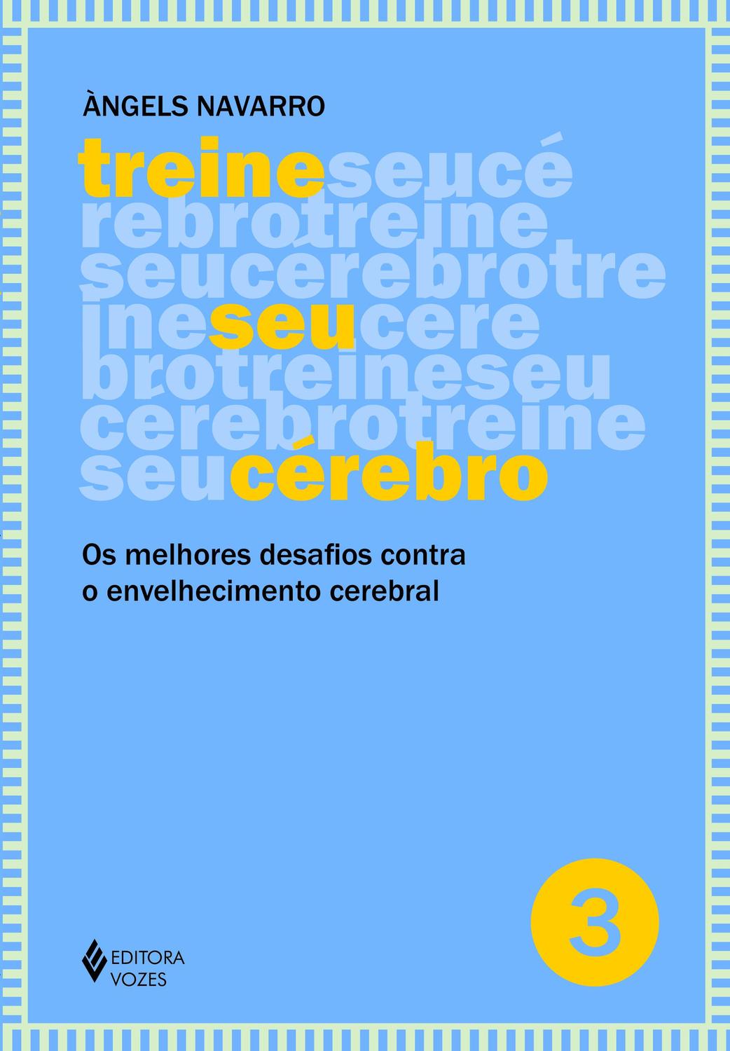 Treine seu cérebro - vol. 3 - Os melhores desafios contra o envelhecimento cereb