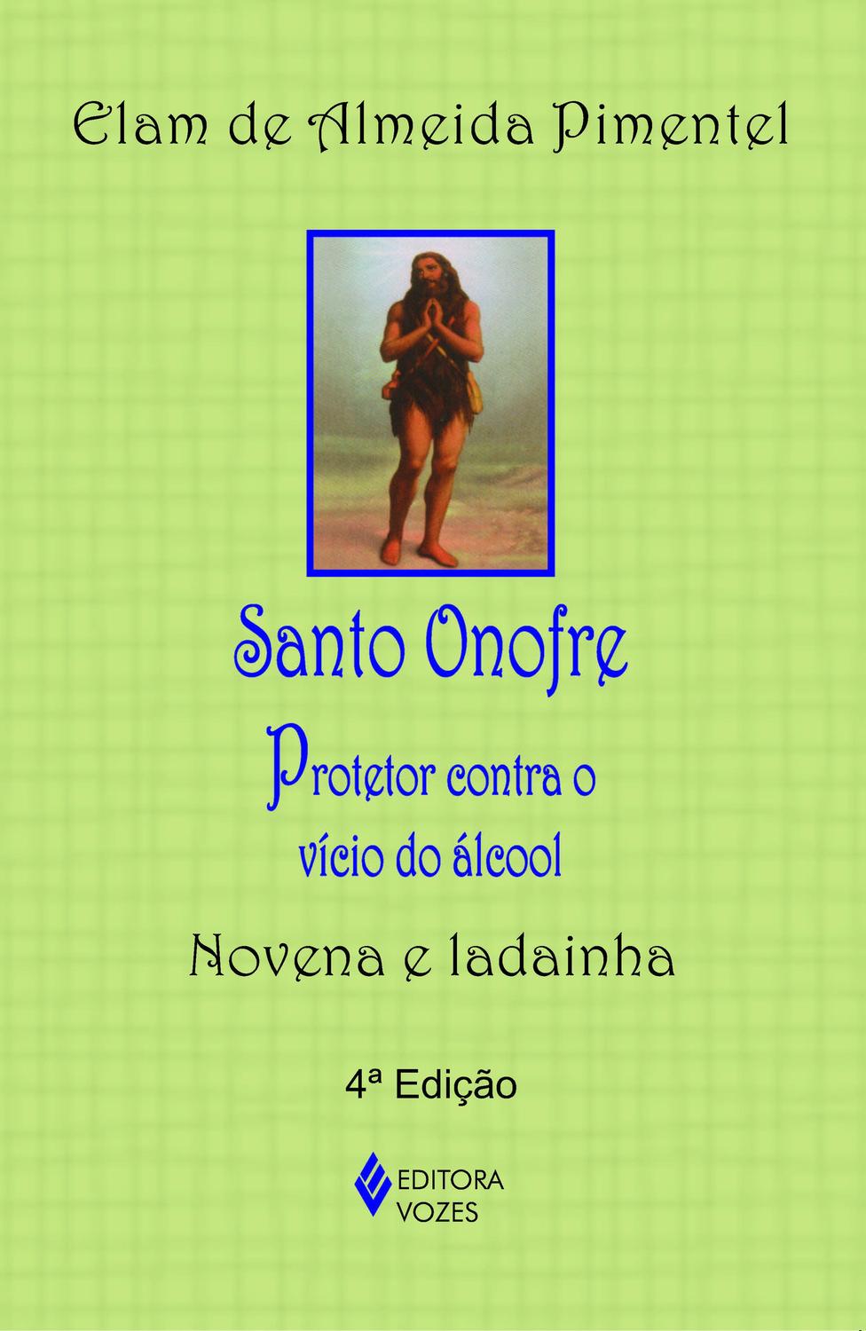 Santo Onofre - Protetor contra o vício do álcool - Novena e ladai
