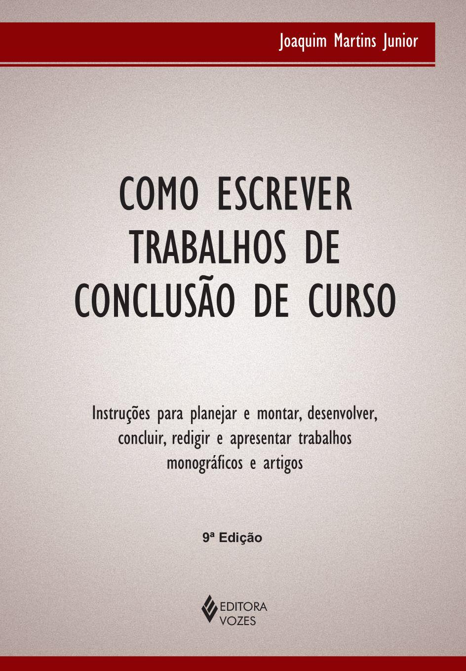 Como escrever trabalhos de conclusão de curso - Instruções para planejar e montar, desenvolver, co