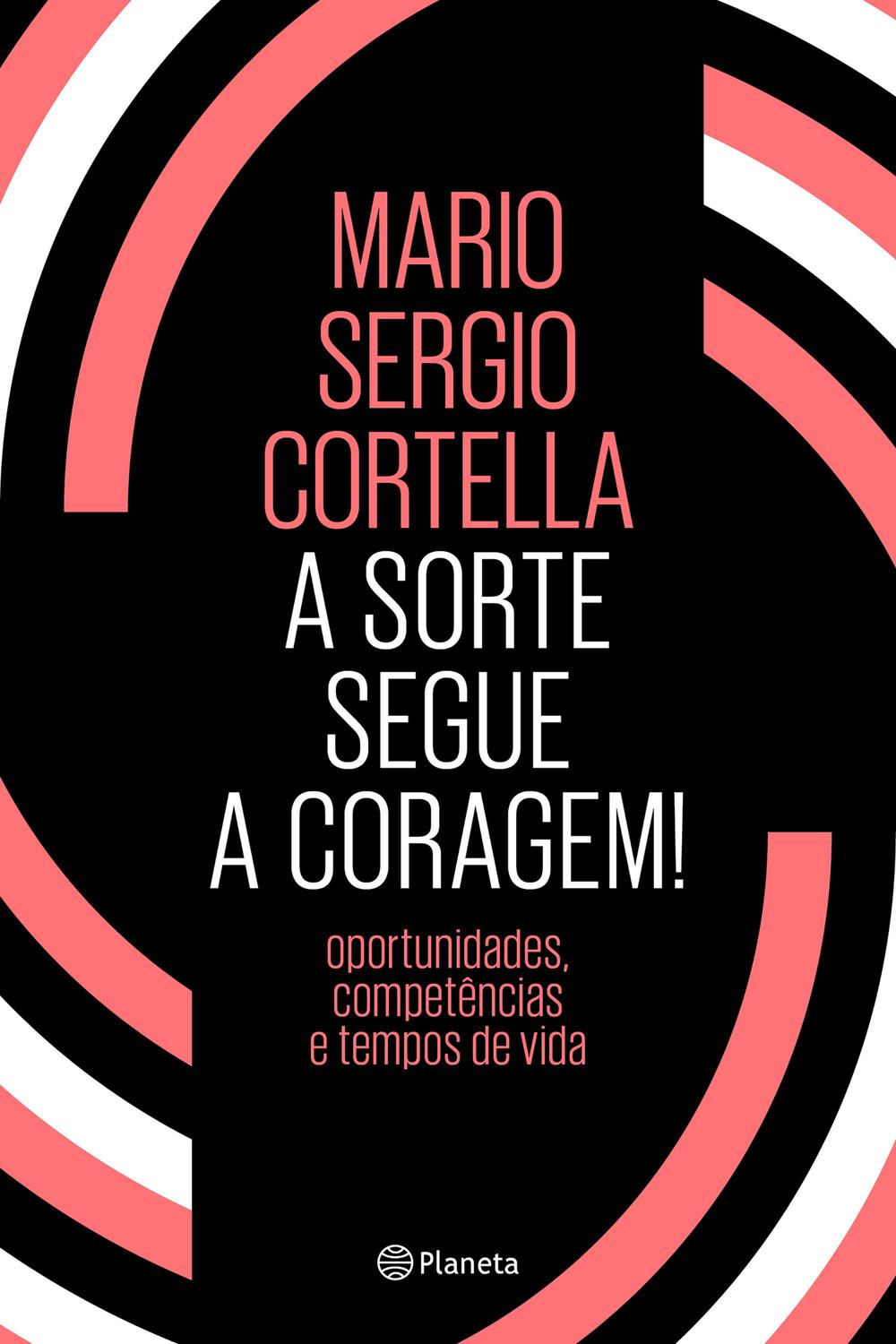 A sorte segue a coragem ! - Oportunidades, competências e tempos de vida