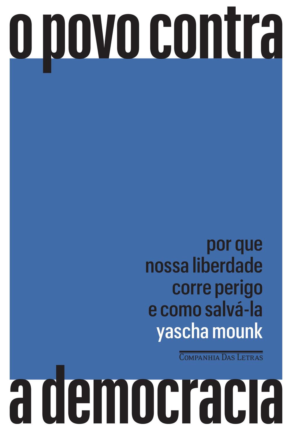 O povo contra a democracia - Por que nossa liberdade corre perigo e como salvá-