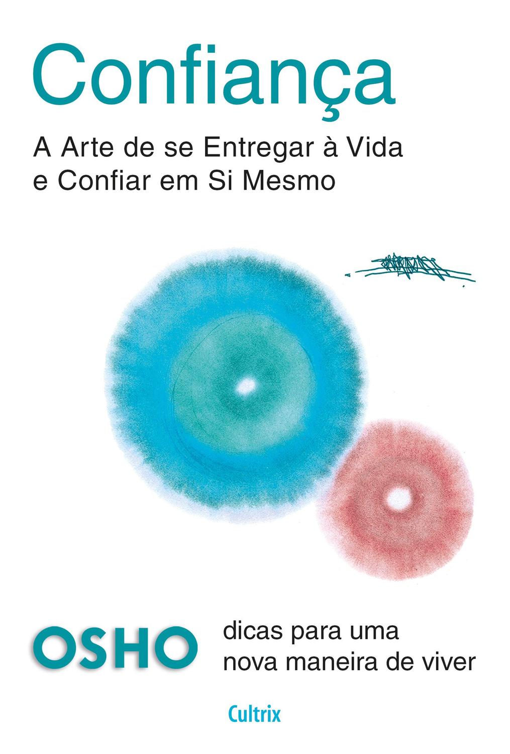 Confiança - A Arte de se Entregar a Vida e Confiar em Si Mesmo