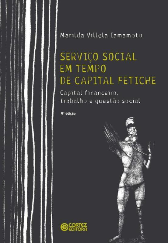 Serviço Social em tempo de capital fetiche - capital financeiro, trabalho e questão social
