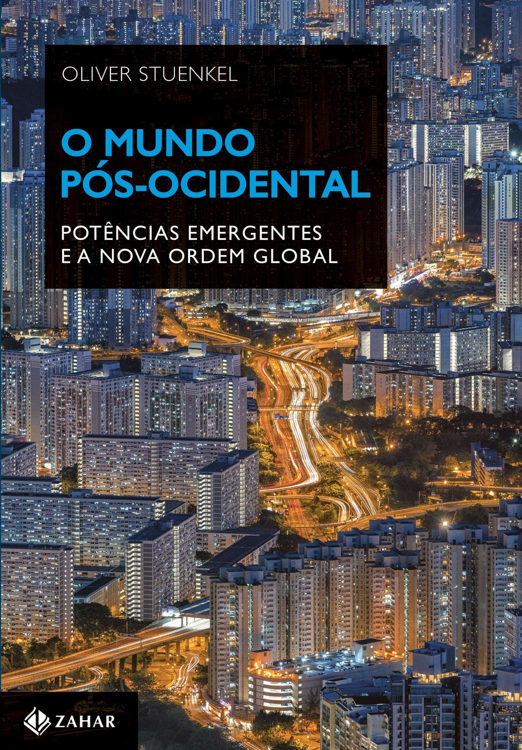 O mundo pós-ocidental - Potências emergentes e a nova ordem global