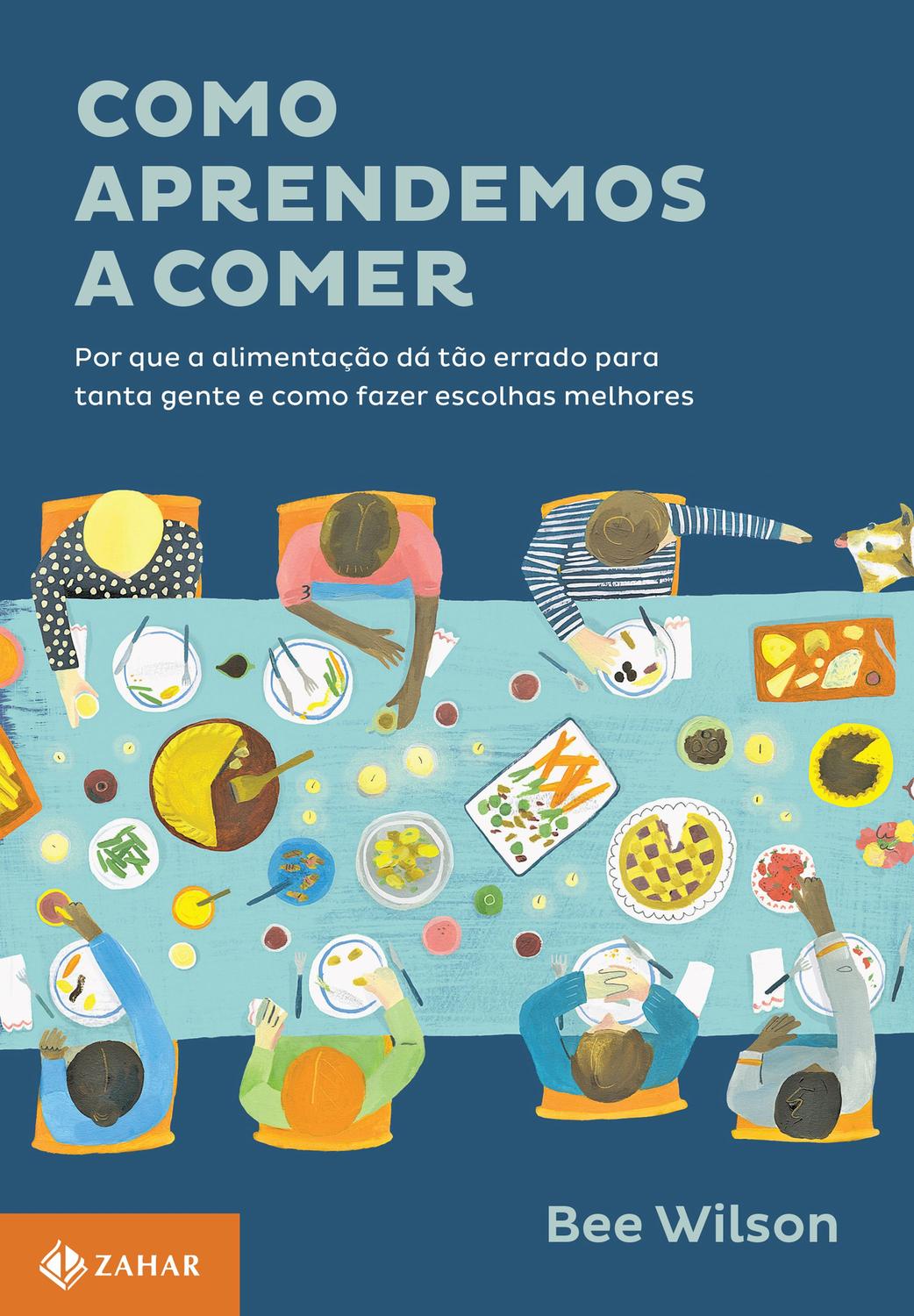 Como aprendemos a comer - Por que a alimentação dá tão errado para tanta gen