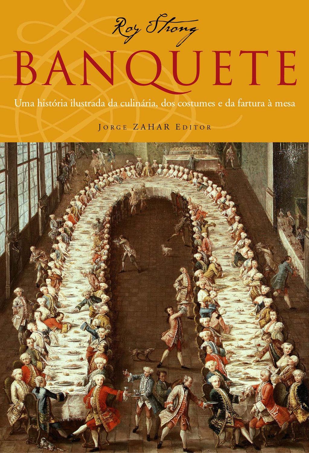 Banquete - Uma história ilustrada da culinária, dos costumes