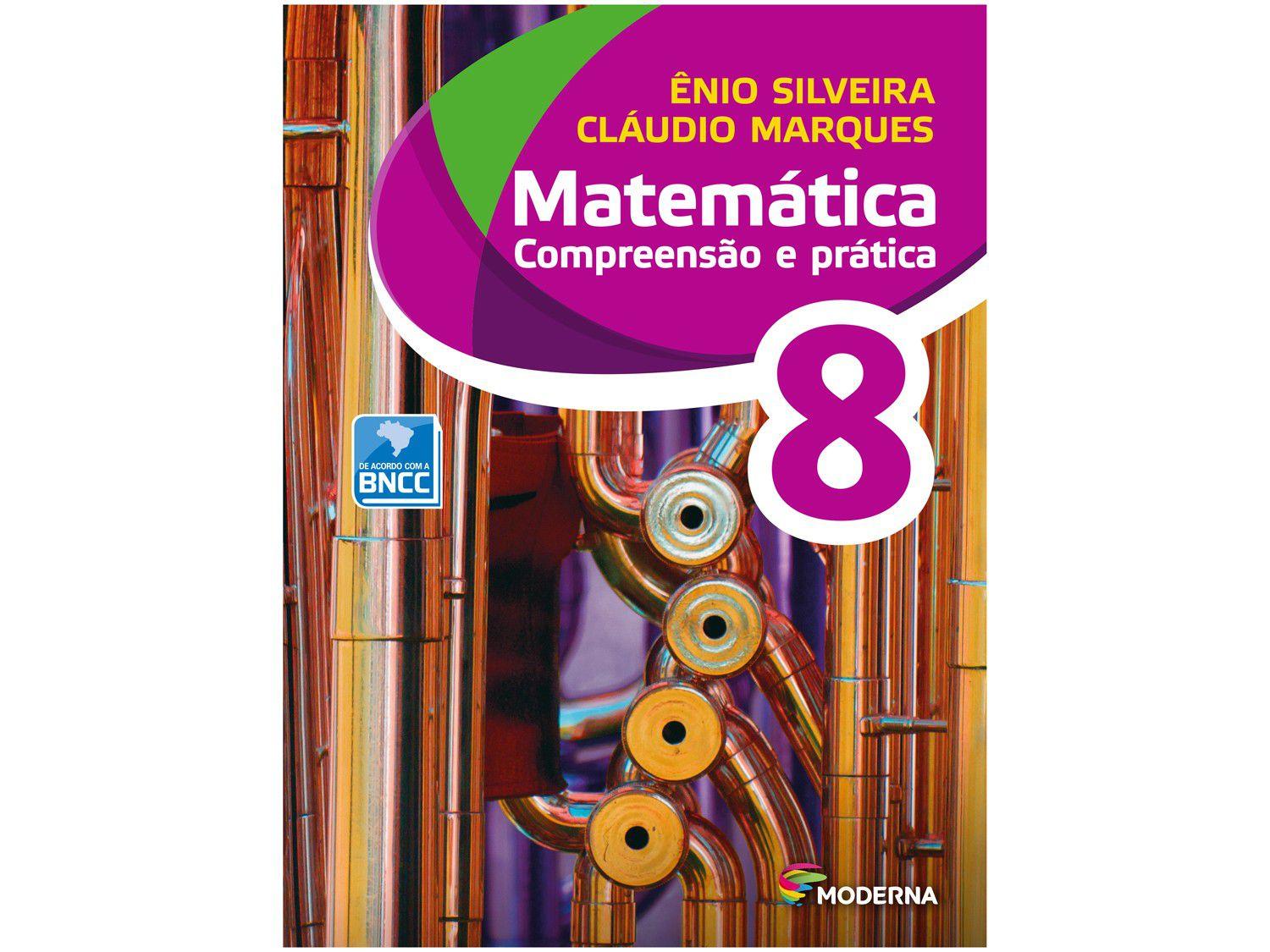 Livro Matemática Compreensão e Prática 8º Ano - Ênio Silveira e Cláudio Marques