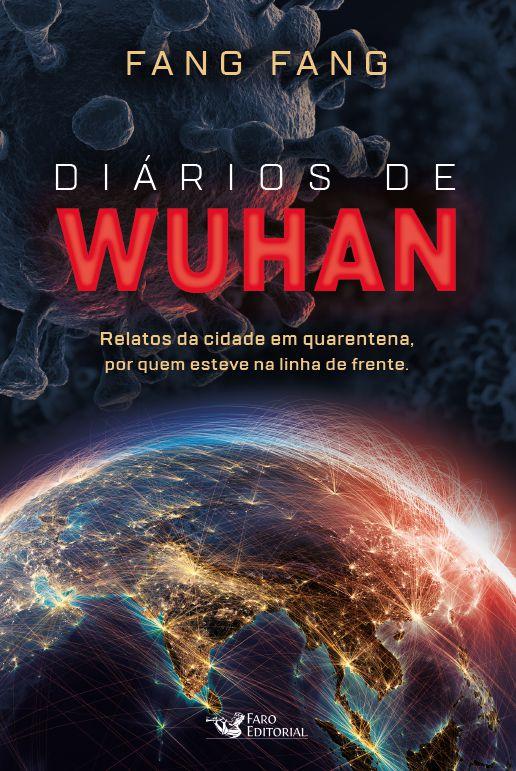 Diários de Wuhan - Relatos da cidade em quarentena, por quem esteve n