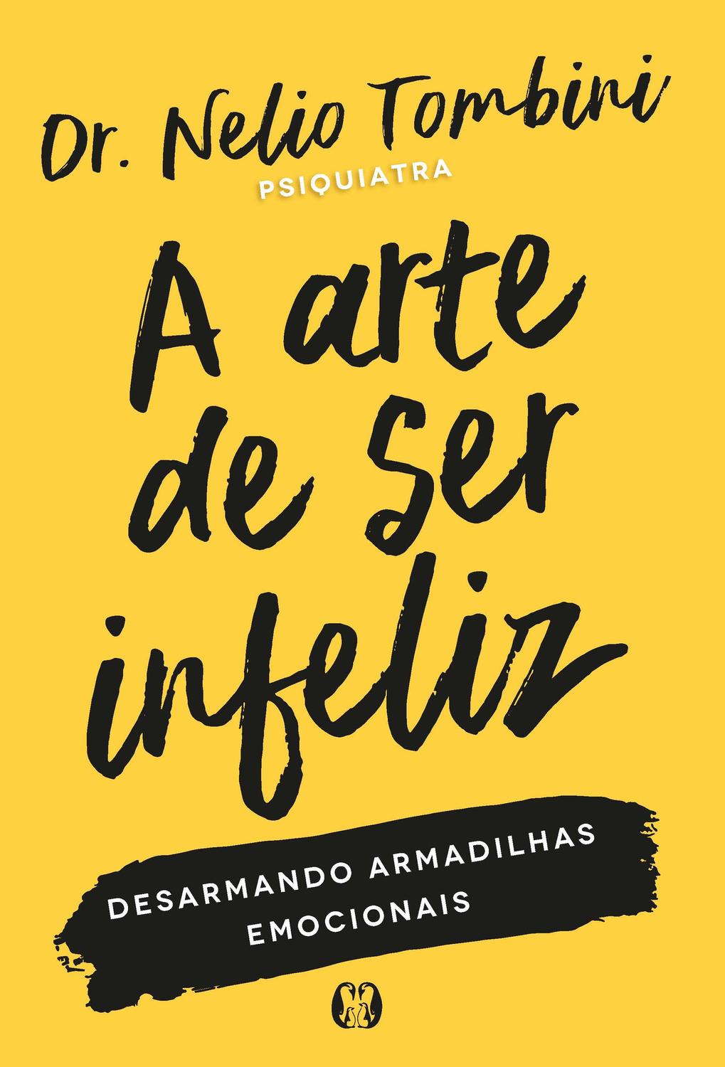 A arte de ser infeliz - Desarmando armadilhas emocionais