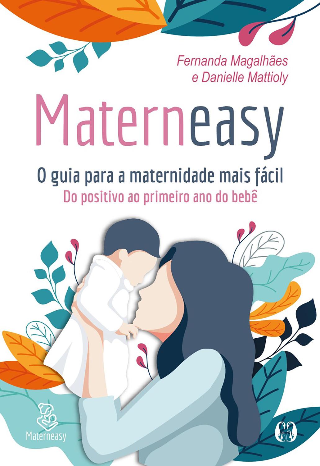 Materneasy -O guia para a maternidade mais fácil - Do positivo ao primeiro ano do bebê