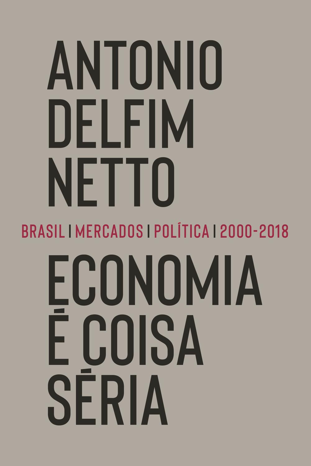 Economia é coisa séria - Brasil, mercados, política (2000-2018)