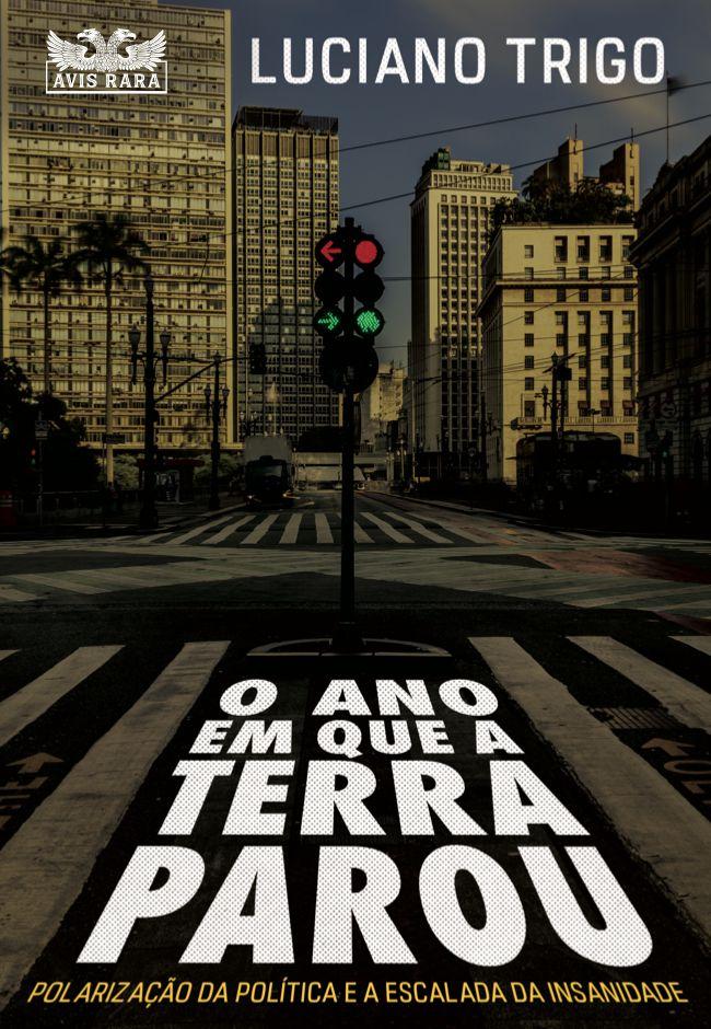 O ano em que a terra parou - Polarização da política e a escalada da insanidade